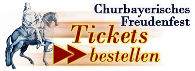 Tickets bestellen - Churbayerisches Freudenfest
